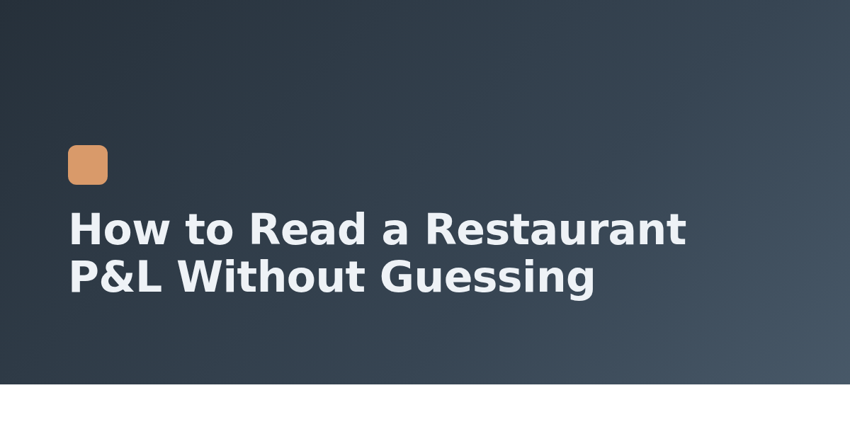 How to Read a Restaurant P&L Without Guessing